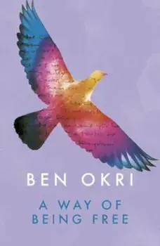 Way of Being Free, Paperback/Ben Okri