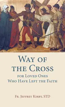 Way of the Cross for Loved Ones Who Have Left the Faith, Paperback/***