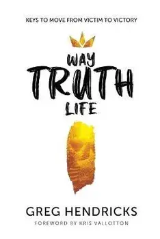 Way Truth Life, Paperback/Greg Hendricks