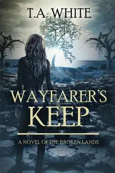 Wayfarer's Keep, Paperback/T. A. White