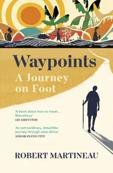 Waypoints. A Journey on Foot, Paperback/Robert Martineau