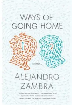 Ways of Going Home, Paperback/Alejandro Zambra