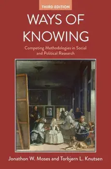 Ways of Knowing: Competing Methodologies in Social and Political Research, Paperback/Jonathon W. Moses