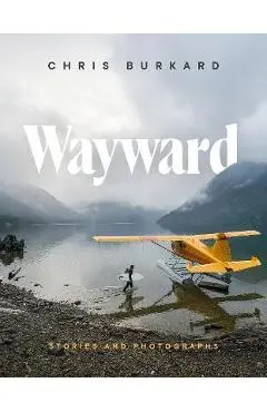Wayward: Stories and Photographs - Chris Burkard