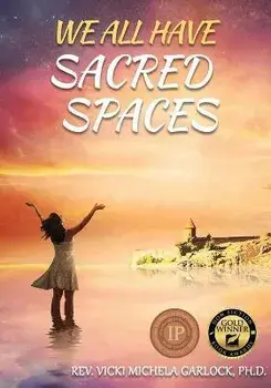 We All Have Sacred Spaces, Paperback/Vicki Michela Garlock