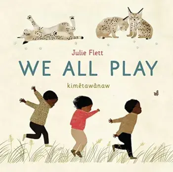 We All Play, Hardcover/Julie Flett