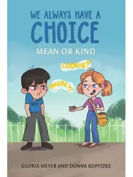 We Always Have a Choice – Mean or Kind, Paperback/Donna Kopitzke