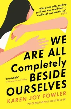 We Are All Completely Beside Ourselves. Shortlisted for the Booker Prize, Paperback/Karen Joy Fowler