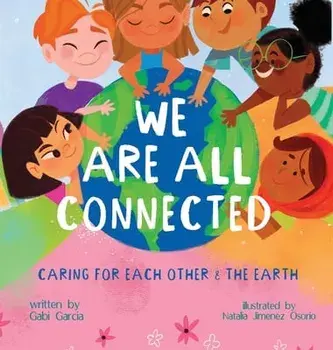 We Are All Connected: Taking care of each other & the earth, Hardcover/Gabi Garcia