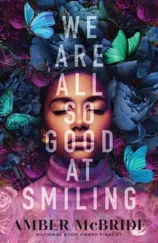 We Are All So Good at Smiling, Hardcover/Amber Mcbride