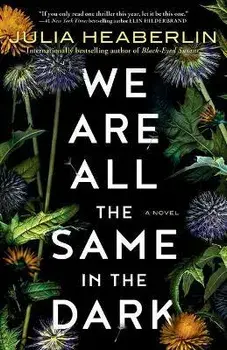 We Are All the Same in the Dark, Paperback/Julia Heaberlin