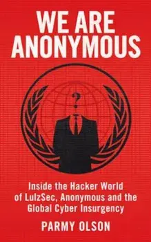 We Are Anonymous, Paperback/Parmy Olson