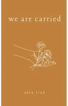 We Are Carried - Sara Rian