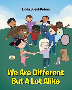 We Are Different But A Lot Alike, Paperback/Linda Guest-Peters