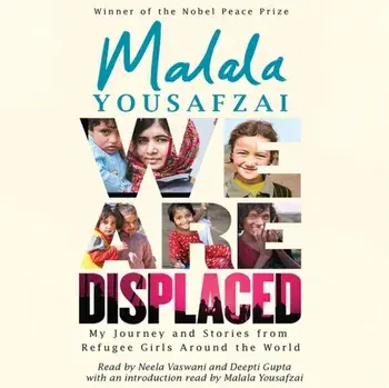 We Are Displaced. My Journey and Stories from Refugee Girls Around the World - From Nobel Peace Prize Winner Malala Yousafzai, CD-Audio/Malala Yousafzai