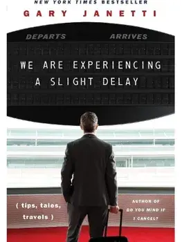 We Are Experiencing a Slight Delay. (tips, tales, travels), Paperback/Gary Janetti