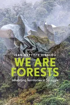 We are Forests. Inhabiting Territories in Struggle, Hardback/Jean-Baptiste Vidalou