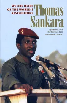 We Are Heirs of the World's Revolutions: Speeches from the Burkina Faso Revolution 1983-87, Paperback/Thomas Sankara