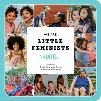 We Are Little Feminists: Hair, Board Books/Brook Sitgraves Turner