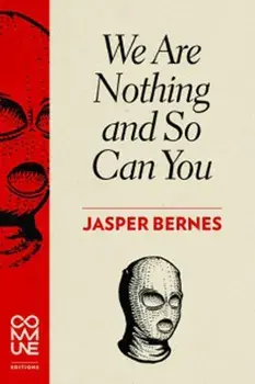 We Are Nothing And So Can You, Paperback/Jasper Bernes