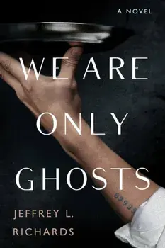 We Are Only Ghosts, Paperback/Jeffrey L. Richards
