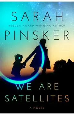 We Are Satellites - Sarah Pinsker
