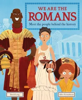 We Are the Romans. Meet the People Behind the History, Hardback/David Long