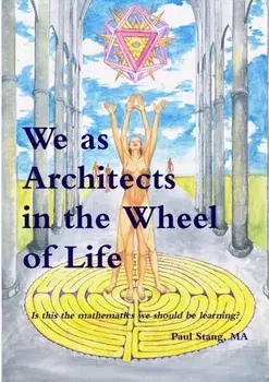 We as Architects in the Wheel of Life Is This the Math We Should be Learning?, Paperback/Paul Stang