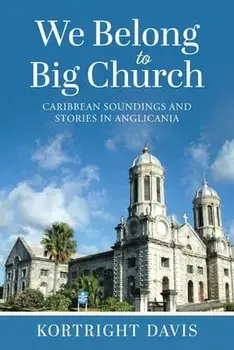 We Belong To Big Church: Caribbean Soundings and Stories in Anglicania, Paperback/Kortright Davis