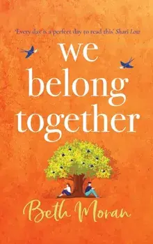 We Belong Together. The perfect heartwarming, feel-good read, Hardback/Beth Moran