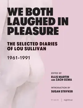 We Both Laughed in Pleasure: The Selected Diaries of Lou Sullivan, Paperback/Lou Sullivan