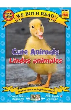 We Both Read: Cute Animals/Lindos Animales (Bilingual in English and Spanish) - Sindy Mckay
