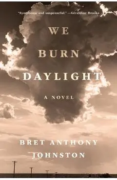We Burn Daylight - Bret Anthony Johnston