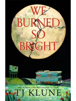 We Burned So Bright, Paperback/T.J. Klune