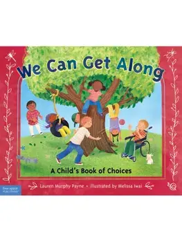 We Can Get Along. A Child’s Book of Choices, Second Edition, Revised, Special section for adult, Paperback/Lauren Murphy Payne