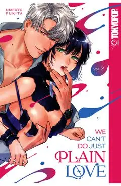 We Can't Do Just Plain Love, Volume 2: She's Got a Fetish, Her Boss Has Low Self-Esteem Volume 2 - Mafuyu Fukita