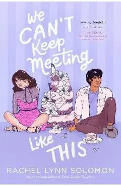We Can't Keep Meeting Like This - Rachel Lynn Solomon