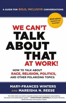 We Can't Talk about That at Work! Second Edition. How to Talk about Race, Religion, Politics, and Other Polarizing Topics, Paperback/Mareisha Reese