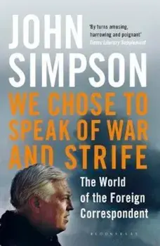 We Chose to Speak of War and Strife, Paperback/John Simpson