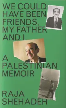 We Could Have Been Friends, My Father and I. A Palestinian Memoir, Main, Paperback/Raja Shehadeh