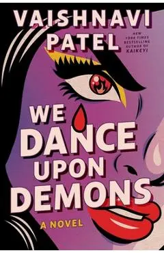 We Dance Upon Demons - Vaishnavi Patel