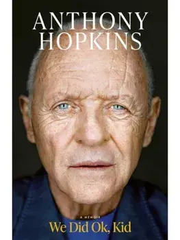 We Did Ok, Kid. A Memoir, Hardback/Sir Anthony Hopkins