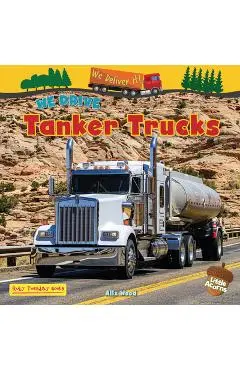 We Drive Tanker Trucks - Alix Wood
