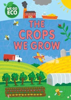 WE GO ECO: The Crops We Grow, Paperback/Katie Woolley
