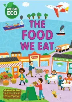 WE GO ECO: The Food We Eat, Paperback/Katie Woolley