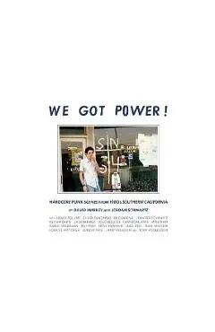 We Got Power!: Hardcore Punk Scenes from 1980s Southern California - Jordan Schwartz