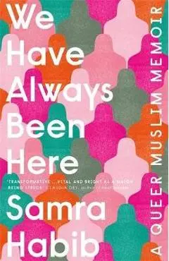 We Have Always Been Here - Samra Habib