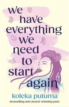 We Have Everything We Need To Start Again. Empowering poems to bring you hope, Paperback/Koleka Putuma