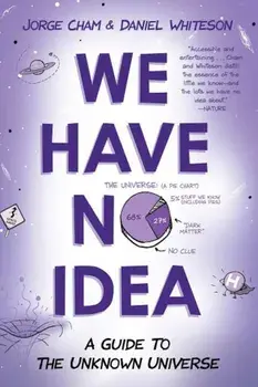 We Have No Idea: A Guide to the Unknown Universe, Paperback/Jorge Cham