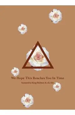 We Hope This Reaches You in Time - r h Sin
